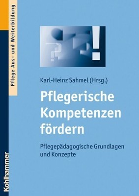Pflegerische Kompetenzen fördern: Pflegepädagogische Buch Kohlhammer W., GmbH