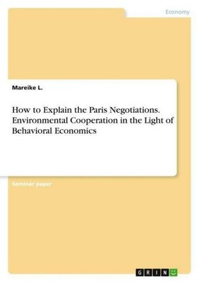How to Explain the Paris Negotiations. Environmental Cooperation in the Light of