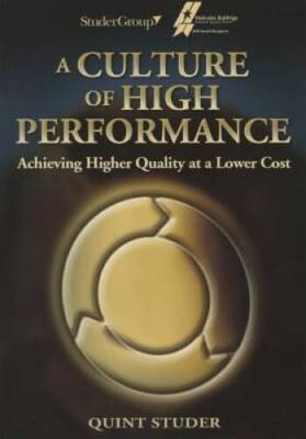 A Culture of High Performance: Achieving Higher Quality at a Lower Cost - GOOD