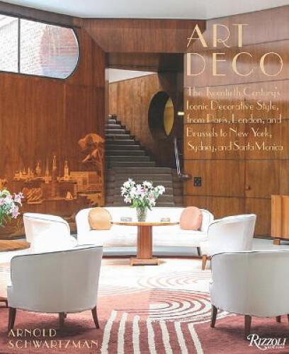 Art Deco: The Twentieth Century's Iconic Decorative Style from Paris, London,