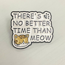 There's no better time then Meow kitty cat design enamel pin badge brand new
