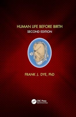 Dye - Human Life Before Birth Second Edition - hardback or cased book - X555z