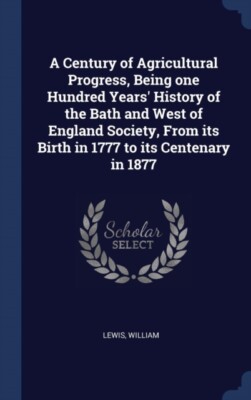 William - A Century of Agricultural Progress Being one Hundred Years' - X555z