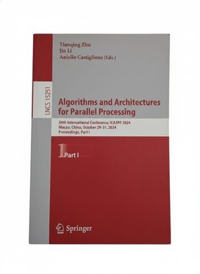 LNCS 15251: Algorithms and Architectures for Parallel Processing CA3PP 2024
