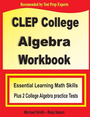 Clep College Algebra Arbeitsbuch: Grundlegendes Lernen mathematischer Fähigkeiten Plu