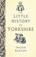 Ingrid Barton | Little History of Yorkshire | Buch | Englisch (2018) | Gebunden