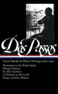 John Dos Passos: Travel Books and Other Writings 1916-1941 (Library of A - GOOD