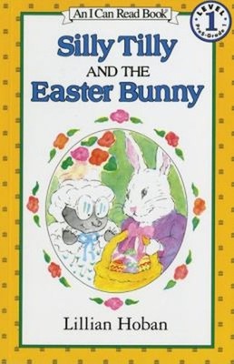 Silly Tilly and the Easter Bunny : An Easter and Springtime Book