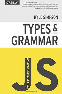 You Dont Know JS: Types  Grammar von Simpson, Kyle | Buch | Zustand sehr gut