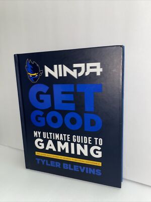 Ninja: Get Good: My Ultimate Guide to Gaming by Tyler 