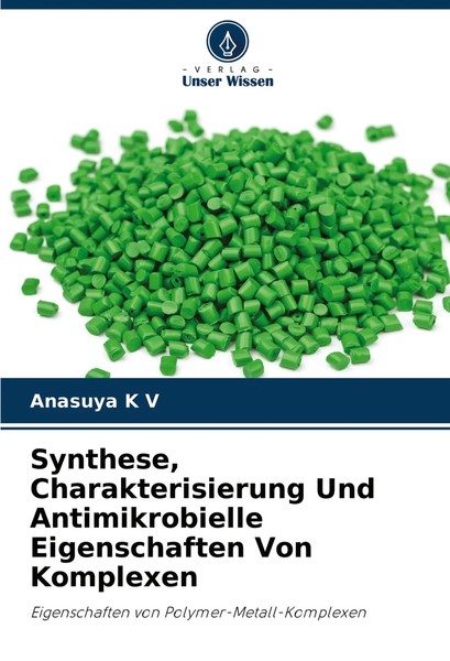 Anasuya K V | Synthese, Charakterisierung Und Antimikrobielle Eigenschaften...-image