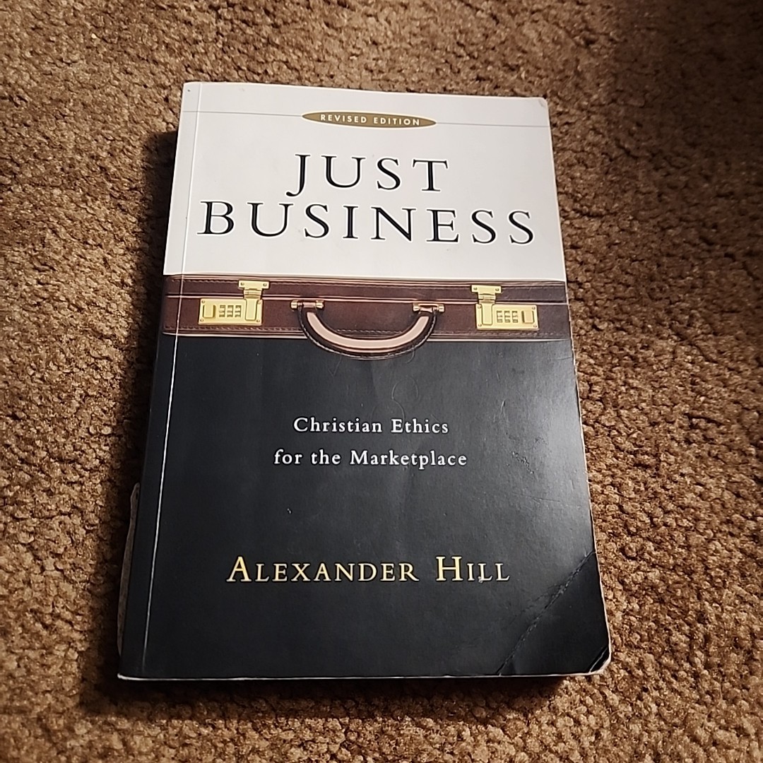 Just Business: Christian Ethics for the Marketplace by Alexander Hill