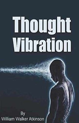 Thought Vibration - Paperback, by Atkinson William Walker - Very Good