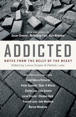 Addicted: Notes from the Belly of the Beast, , 9781553651154