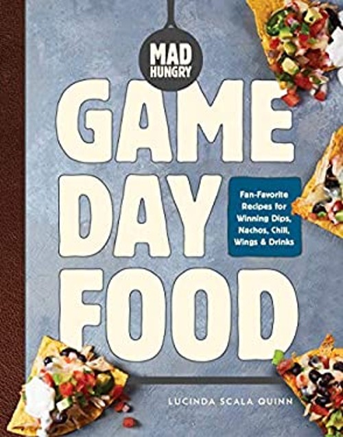 Mad Hungry: Game Day Food : Fan-Favorite Recipes for Winning Dips