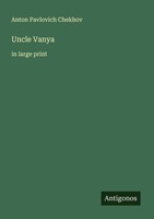 Uncle Vanya Anton Pavlovich Chekhov