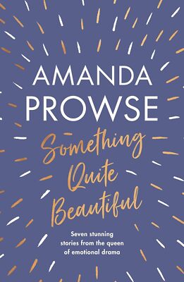 Something Quite Beautiful: Seven short stories, Prowse, Amanda, New condition, B