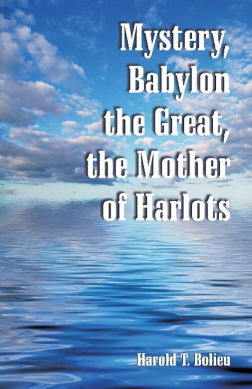 Thumbnail - Harold T. Bolieu | Mystery, Babylon The Great, The Mother Of Harlots |