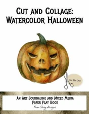 Cut and Collage Watercolor Halloween: An Art Journaling and Mixed Media Paper...