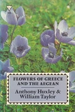 Flowers of Greece and the Aegean By William Huxley Anthony; Tayl