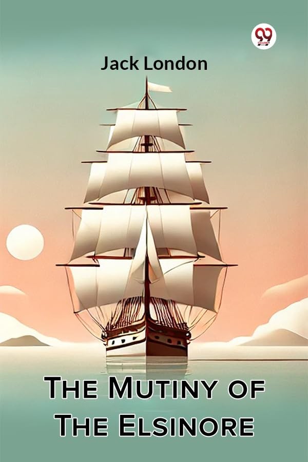 The Mutiny Of The Elsinore by Jack London PAPERBACK - Image 6