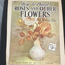 Walter T. Foster Roses Flowers Acrylic Painting Art Instruction Flowers  Trees