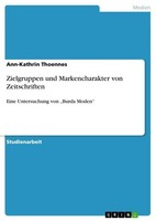 Zielgruppen Und Markencharakter Von Zeitschriften Ann-Kathrin Thoennes