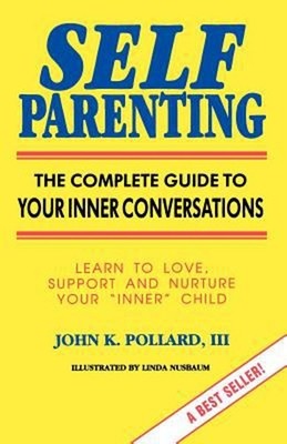 Self-Parenting : The Complete Guide to Your Inner Conversations P
