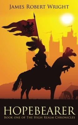 Hopebearer: Book One of The High Re..., Wright, James R