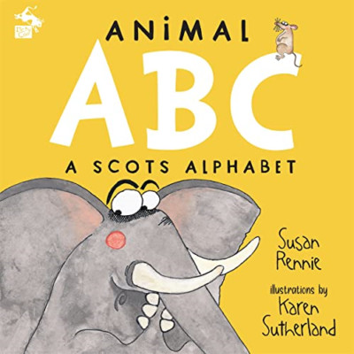 Animal ABC: A Scots Alphabet - Scots Language Paperback NEW Rennie, Susan 23/02/