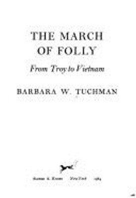 The March of Foll : From Troy to Vietnam Hardcover Barbara W. Tuc