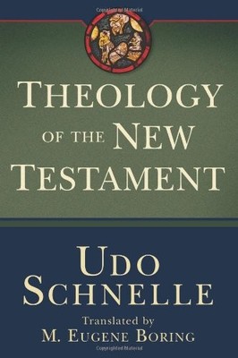 THEOLOGY OF THE NEW TESTAMENT By Udo Schnelle & M. Eugene Boring - Hardcover