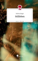 Stillleben. Life Is A Story - Story.One Helena Singer
