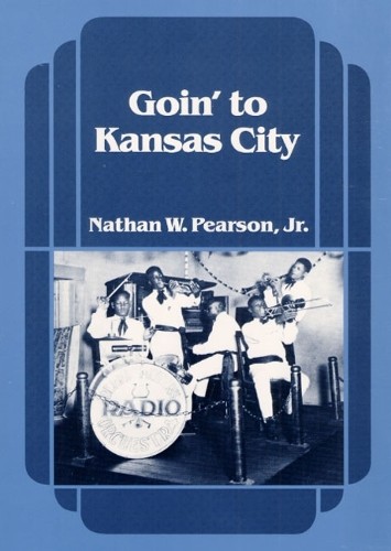 Goin' to Kansas City - 9780252064388