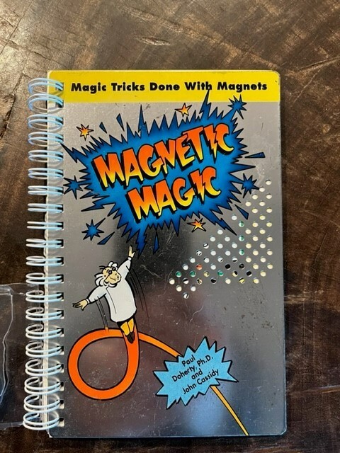 Magnetic Magic: Magic Tricks Done With Magnets [Aug 01, 1994