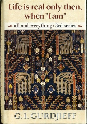 Life Is Real Only Then, When I Am: All And Everything Third Series