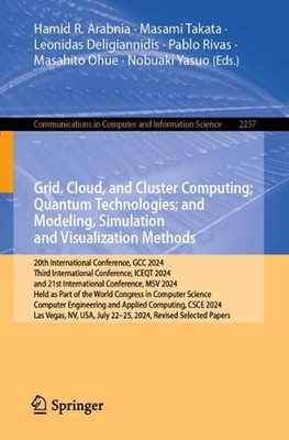 Grid, Cloud, and Cluster Computing; Quantum Technologies; and Modeling, Simulati
