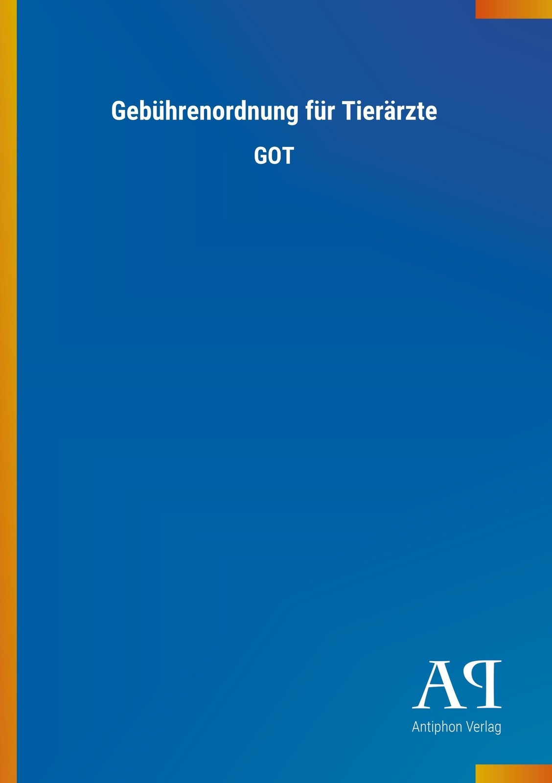 Gebührenordnung Für Tierärzte | Got | Antiphon Verlag | Taschenbuch |