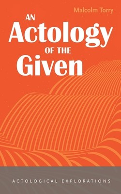 An Actology Of The Given