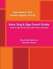 Anne Meeker Baby Sing & SIGN PARENT GUIDE (Paperback)
