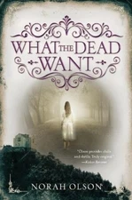 Norah Olson What the Dead Want (Paperback)
