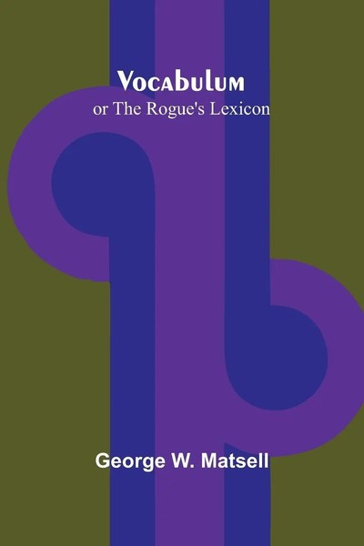 Vocabulum; Or The Rogue's Lexicon George W. Matsell Taschenbuch Englisch 2025-image