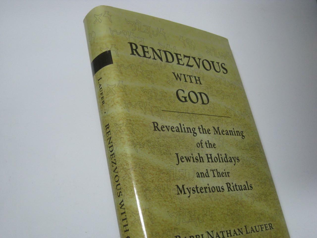 Rendevous With God Revealing The Meaning Of The Jewish Holidays And 