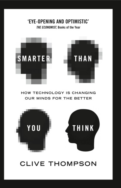 Smarter Than You Think : How Technology Is Changing Our Minds For The Better Clive Thompson - Image 4