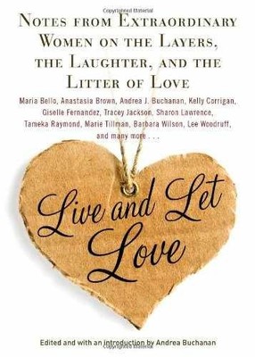 Live and Let Love: Notes from - Hardcover, by Buchanan Andrea - Very Good