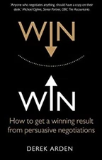 Win Win: Negotiation : How to Get a Winning Result from Persuasiv