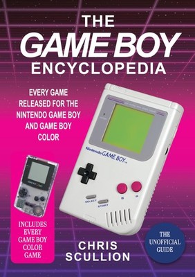 The Game Boy Encyclopedia by Chris Scullion