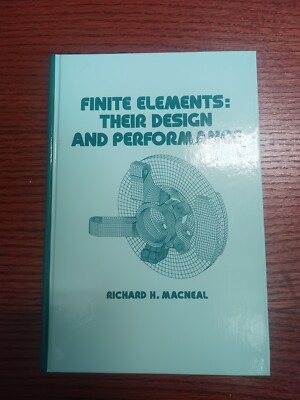 Finite Elements: Their Design and Performance (Mechanical Engineering, Vol. 89)