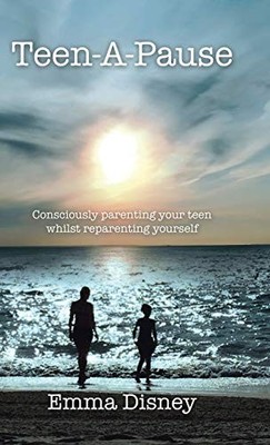 Teen-A-Pause: Consciously Parenting Yo..., Disney, Emma