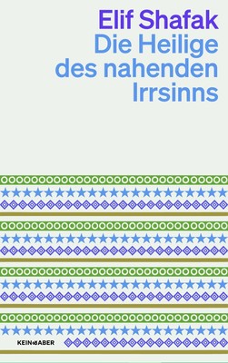 Elif Shafak / Die Heilige des nahenden Irrsinns /  9783036961873